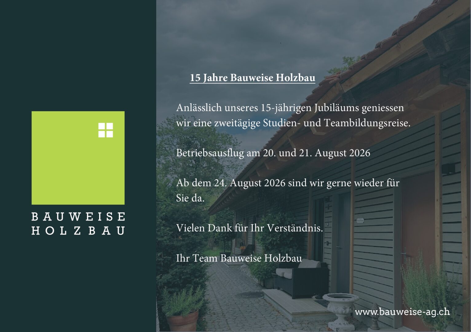 Bauweise Holzbau feiert 15-jähriges Jubiläum, Betriebsausflug am 20.-21. August 2026. Rückkehr am 24. August.